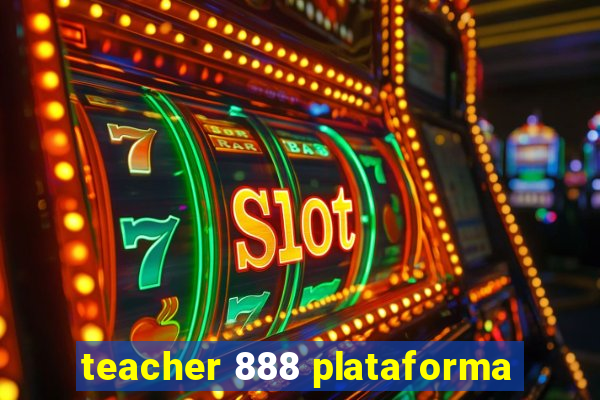 teacher 888 plataforma